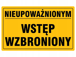 TABLICZKA NIEUPOWAŻNIONYM WSTĘP WZBRONIONY